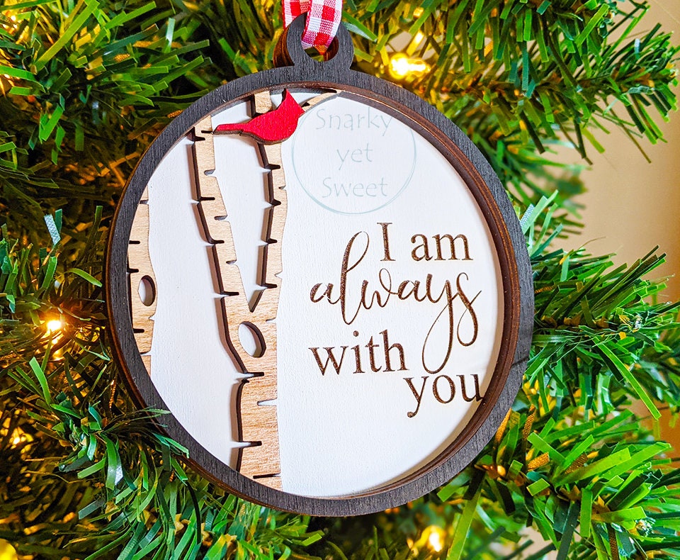 I am always with you ornament, cardinal ornament, memorial ornaments personalized, grief gift cardinal wood design, heaven ornament