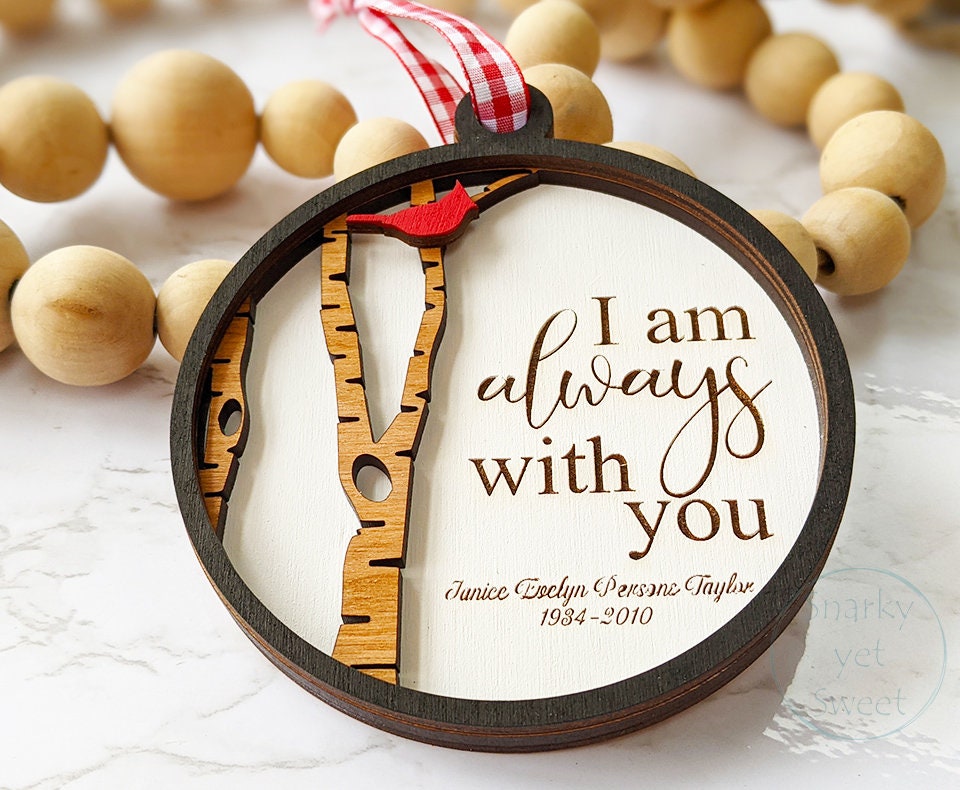 I am always with you ornament, cardinal ornament, memorial ornaments personalized, grief gift cardinal wood design, heaven ornament