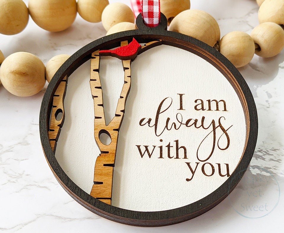 I am always with you ornament, cardinal ornament, memorial ornaments personalized, grief gift cardinal wood design, heaven ornament